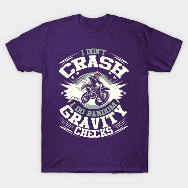 I Don't Crash, I Do Random Gravity Checks - Motorcycle Humor T-Shirt by DigitalNerd